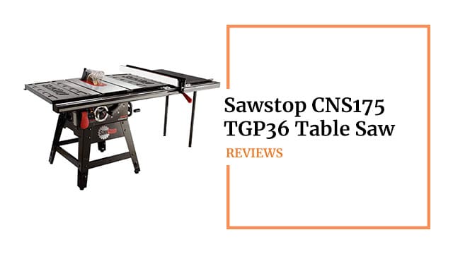 Sawstop CNS175-TGP36 Review